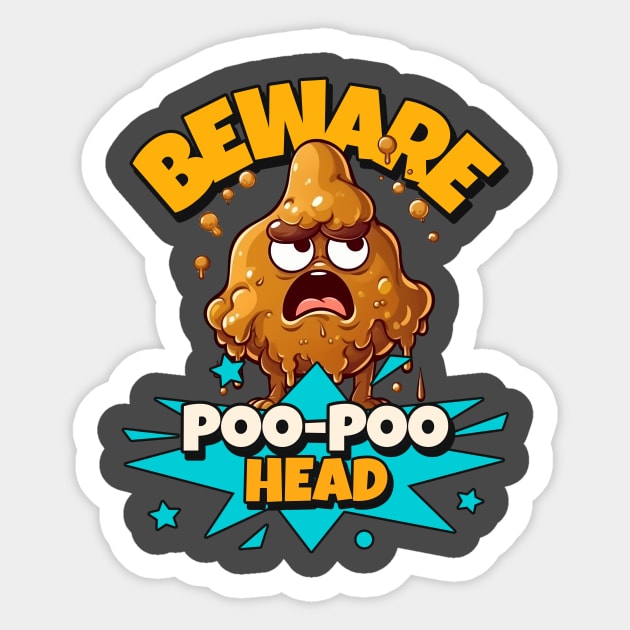 Beware Poo Poo Head, PooPoo Head fun Sticker by One Eyed Cat Design